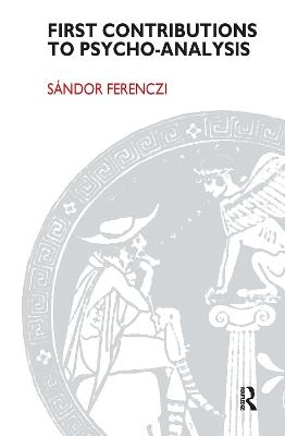 First Contributions to Psycho-analysis - Sandor Ferenczi - cover