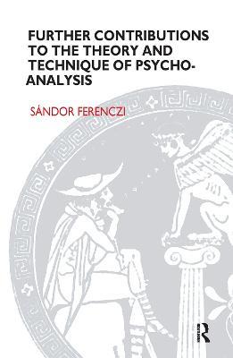Further Contributions to the Theory and Technique of Psycho-analysis - Sandor Ferenczi - cover
