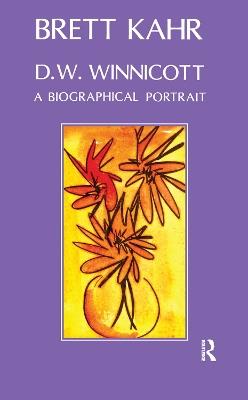 D.W. Winnicott: A Biographical Portrait - Brett Kahr - cover
