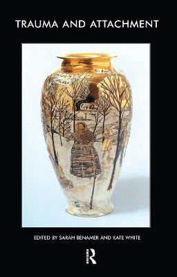 Trauma and Attachment - Sarah Benamer,Kate White - cover