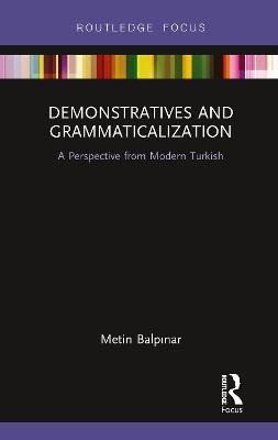 Demonstratives and Grammaticalization: A Perspective from Modern Turkish - Metin Balpınar - cover