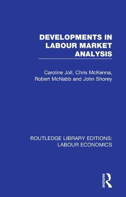 Developments in Labour Market Analysis - Caroline Joll,Chris McKenna,Robert McNabb - cover