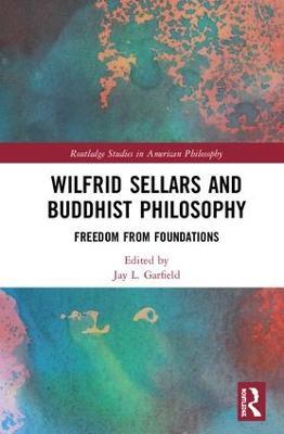 Wilfrid Sellars and Buddhist Philosophy: Freedom from Foundations - cover