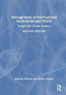 Management of International Institutions and NGOs: Insights for Global Leaders - Eduardo Missoni,Daniele Alesani - cover