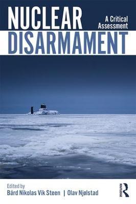 Nuclear Disarmament: A Critical Assessment - cover