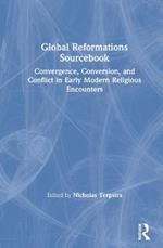 Global Reformations Sourcebook: Convergence, Conversion, and Conflict in Early Modern Religious Encounters