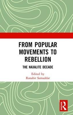 From Popular Movements to Rebellion: The Naxalite Decade - cover