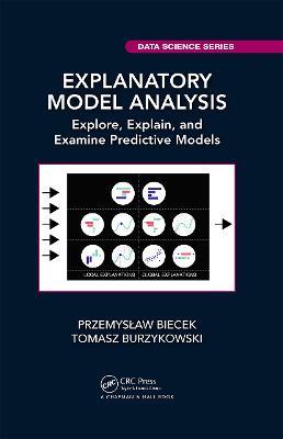 Explanatory Model Analysis: Explore, Explain, and Examine Predictive Models - Przemyslaw Biecek,Tomasz Burzykowski - cover