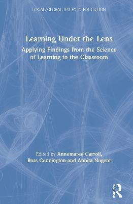 Learning Under the Lens: Applying Findings from the Science of Learning to the Classroom - cover