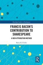 Francis Bacon’s Contribution to Shakespeare: A New Attribution Method