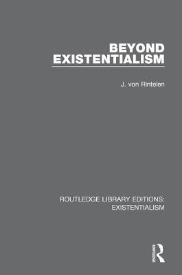 Beyond Existentialism - J. Von Rintelen - cover