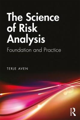 The Science of Risk Analysis: Foundation and Practice - Terje Aven - cover