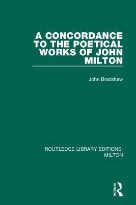 A Concordance to the Poetical Works of John Milton - John Bradshaw - cover