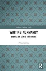 Writing Normandy: Stories of Saints and Rulers