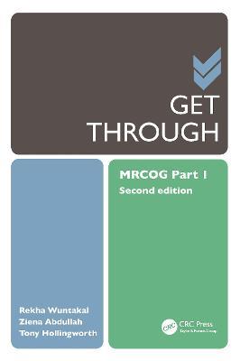 Get Through MRCOG Part 1 - Rekha Wuntakal,Ziena Abdullah,Tony Hollingworth - cover