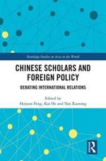 Chinese Scholars and Foreign Policy: Debating International Relations