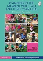 Planning in the Moment with Two and Three Year Olds: Child-initiated Play in Action