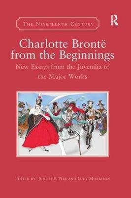 Charlotte Brontë from the Beginnings: New Essays from the Juvenilia to the Major Works - cover