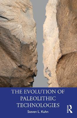The Evolution of Paleolithic Technologies - Steven L. Kuhn - cover