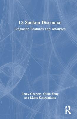 L2 Spoken Discourse: Linguistic Features and Analyses - Romy Ghanem,Okim Kang,Maria Kostromitina - cover