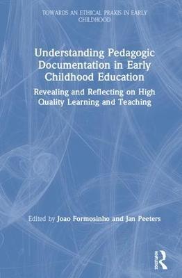 Understanding Pedagogic Documentation in Early Childhood Education: Revealing and Reflecting on High Quality Learning and Teaching - cover