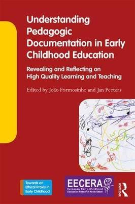 Understanding Pedagogic Documentation in Early Childhood Education: Revealing and Reflecting on High Quality Learning and Teaching - cover