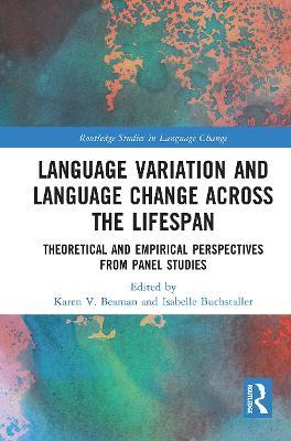 Language Variation and Language Change Across the Lifespan: Theoretical and Empirical Perspectives from Panel Studies - cover