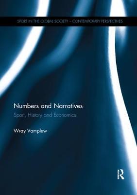 Numbers and Narratives: Sport, History and Economics - Wray Vamplew - cover