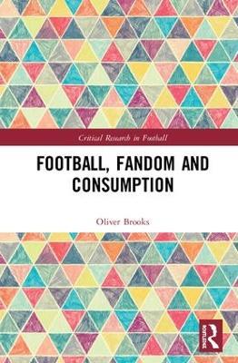 Football, Fandom and Consumption - Oliver Brooks - cover