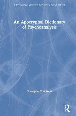 An Apocryphal Dictionary of Psychoanalysis - Giuseppe Civitarese - cover