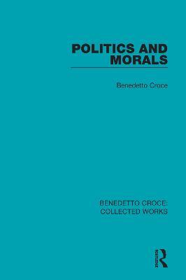 Politics and Morals - Benedetto Croce - cover