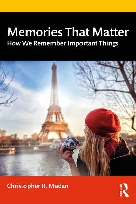 Memories That Matter: How We Remember Important Things - Christopher R. Madan - cover