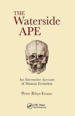The Waterside Ape: An Alternative Account of Human Evolution - Peter H. Rhys Evans - cover