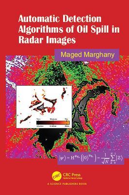 Automatic Detection Algorithms of Oil Spill in Radar Images - Maged Marghany - cover