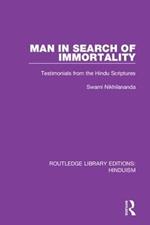 Man in Search of Immortality: Testimonials from the Hindu Scriptures