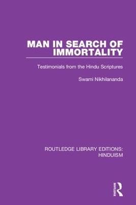 Man in Search of Immortality: Testimonials from the Hindu Scriptures - Swami Nikhilananda - cover