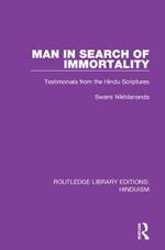 Man in Search of Immortality: Testimonials from the Hindu Scriptures
