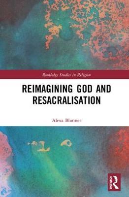 Reimagining God and Resacralisation - Alexa Blonner - cover