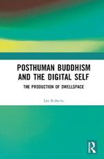 Posthuman Buddhism and the Digital Self: The Production of Dwellspace