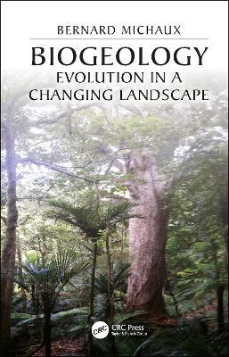Biogeology: Evolution in a Changing Landscape - Bernard Michaux - cover