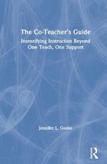 The Co-Teacher’s Guide: Intensifying Instruction Beyond One Teach, One Support