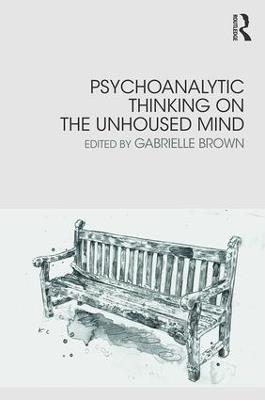 Psychoanalytic Thinking on the Unhoused Mind - cover