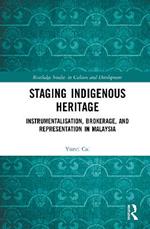 Staging Indigenous Heritage: Instrumentalisation, Brokerage, and Representation in Malaysia