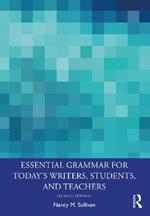 Essential Grammar for Today's Writers, Students, and Teachers
