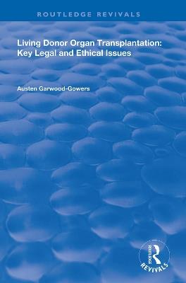 Living Donor Organ Transplantation: Key Legal and Ethical Issues - Austen Garwood-Gowers - cover