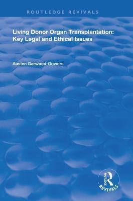 Living Donor Organ Transplantation: Key Legal and Ethical Issues - Austen Garwood-Gowers - cover