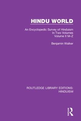 Hindu World: An Encyclopedic Survey of Hinduism. In Two Volumes. Volume II M-Z - Benjamin Walker - cover