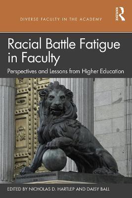 Racial Battle Fatigue in Faculty: Perspectives and Lessons from Higher Education - cover