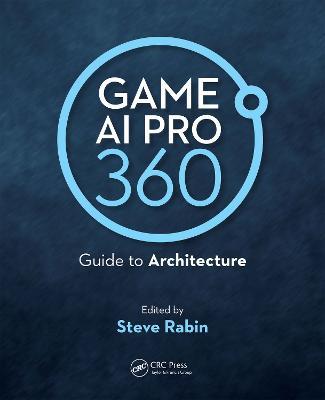 Game AI Pro 360: Guide to Architecture - Steve Rabin - cover