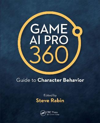 Game AI Pro 360: Guide to Character Behavior - Steve Rabin - cover